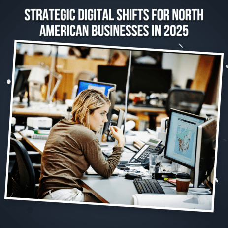 Strategic Digital Shifts for North American Businesses in 2025